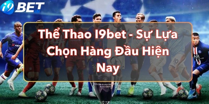 Khuyến mãi thể thao i9BET cực khủng