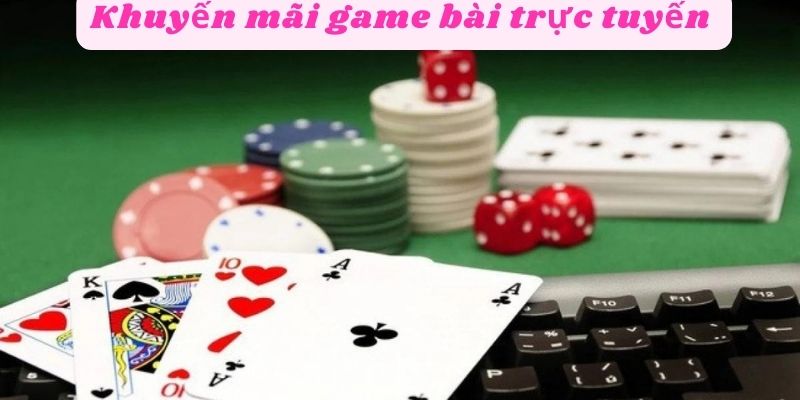 khuyến mãi game bài trực tuyến