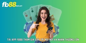 Tải App FB88 Tham Gia Giải Trí Mọi Nơi Và Nhận Thưởng Lớn