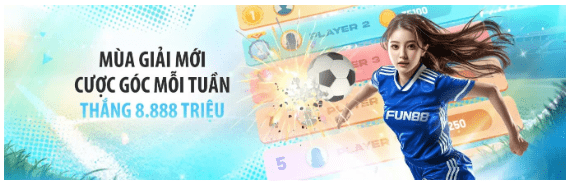 Khuyến mãi Fun88: Nhận 8.888K mỗi tuần khi cược góc